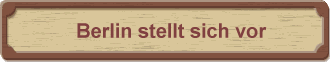 Berlin stellt sich vor